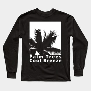 Palm Trees, Cool Breeze. Summertime, Fun Time. Fun Summer, Beach, Sand, Surf Design. Long Sleeve T-Shirt